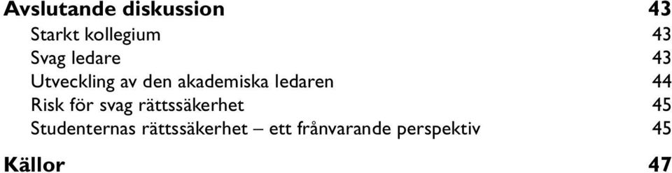 Risk för svag rättssäkerhet 45 Studenternas