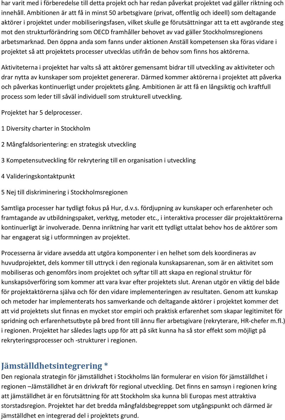 mot den strukturförändring som OECD framhåller behovet av vad gäller Stockholmsregionens arbetsmarknad.