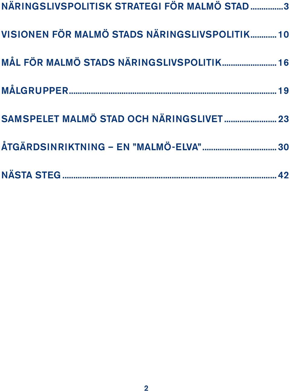 ..10 Mål för Malmö stads näringslivspolitik...16 Målgrupper.