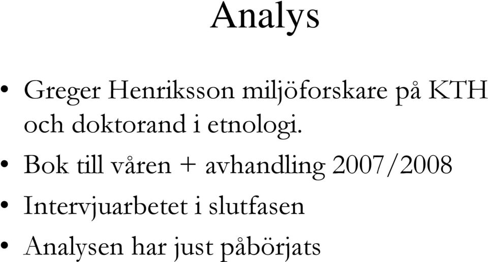 Bok till våren + avhandling 2007/2008