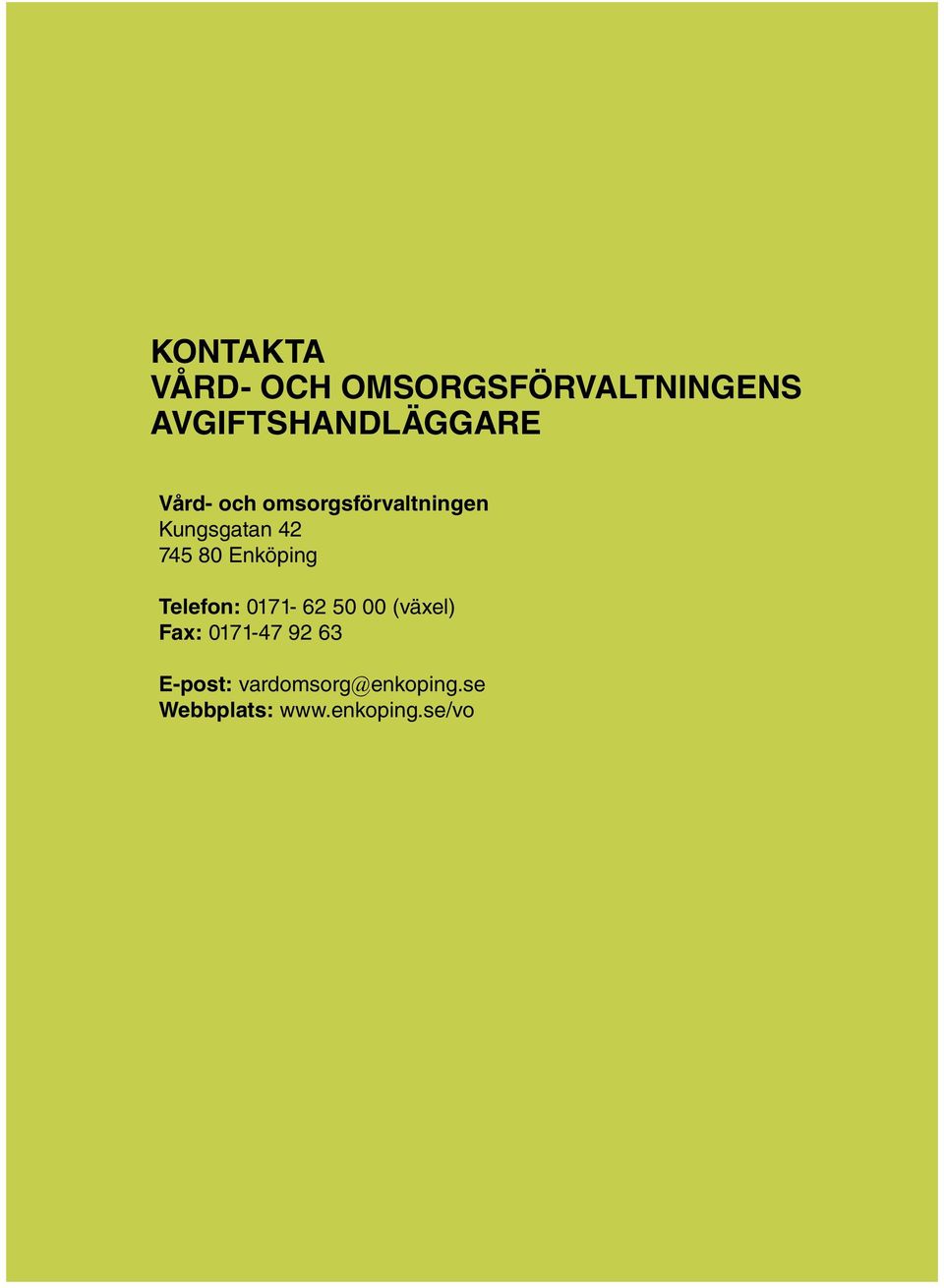 Kungsgatan 42 745 80 Enköping Telefon: 0171-62 50 00