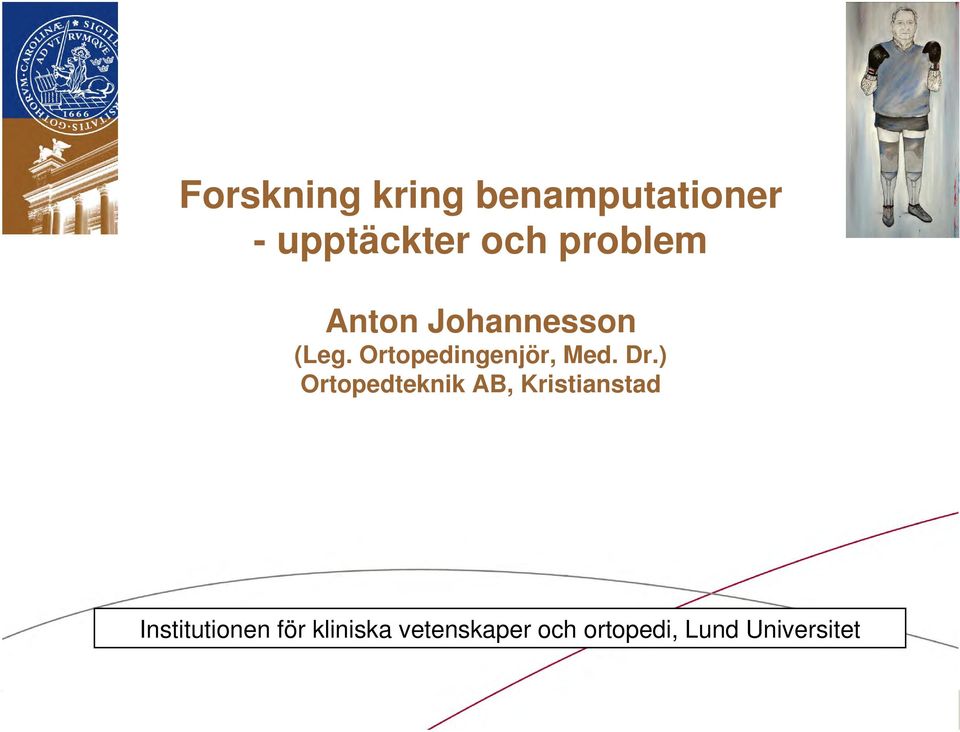 ) Ortopedteknik AB, Kristianstad Institutionen för kliniska