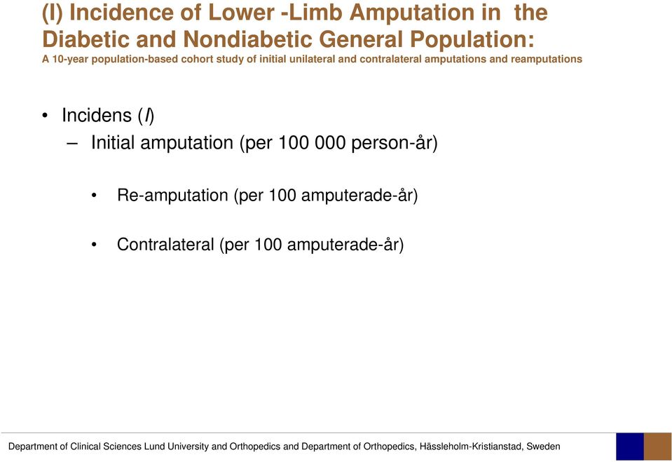 contralateral amputations and reamputations Incidens (I) Initial amputation (per