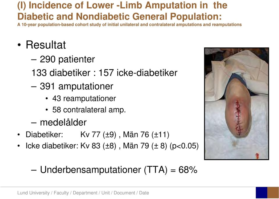 icke-diabetiker 391 amputationer 43 reamputationer 58 contralateral amp.