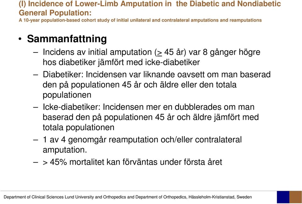 var liknande oavsett om man baserad den på populationen 45 år och äldre eller den totala populationen Icke-diabetiker: Incidensen mer en dubblerades om man baserad den på