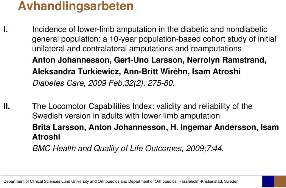 contralateral amputations and reamputations Anton Johannesson, Gert-Uno Larsson, Nerrolyn Ramstrand, Aleksandra Turkiewicz, Ann-Britt Wiréhn, Isam