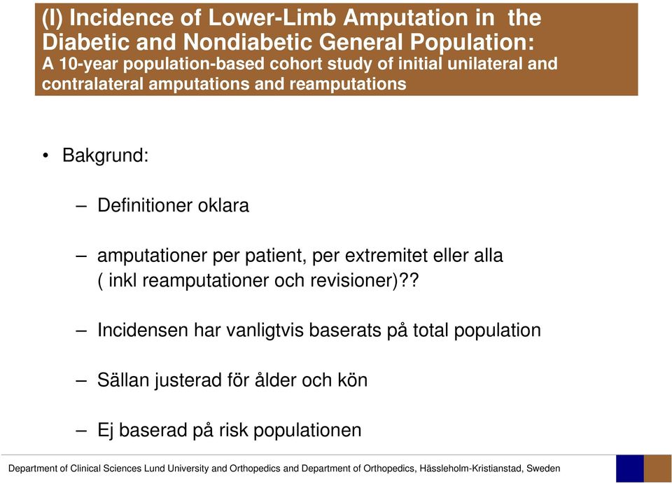 Definitioner oklara amputationer per patient, per extremitet eller alla ( inkl reamputationer och revisioner)?
