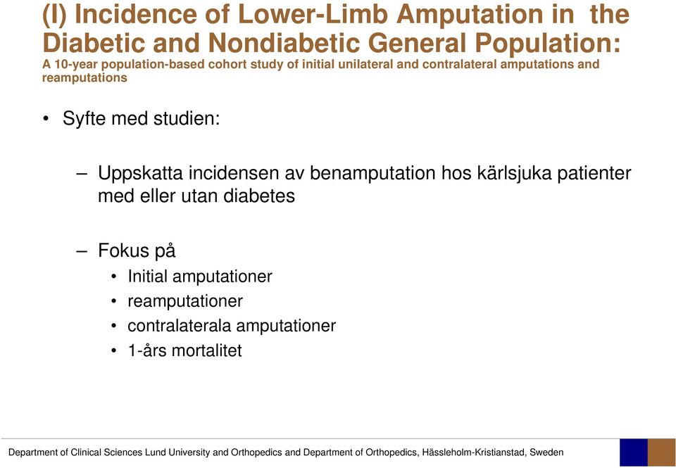 reamputations Syfte med studien: Uppskatta incidensen av benamputation hos kärlsjuka patienter med