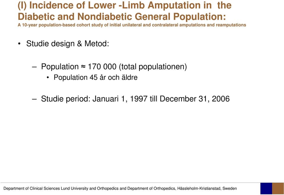 contralateral amputations and reamputations Studie design & Metod: Population 170 000