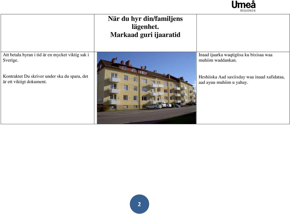 Sverige. Inaad ijaarka waqtigiisa ku bixisaa waa muhiim waddankan.