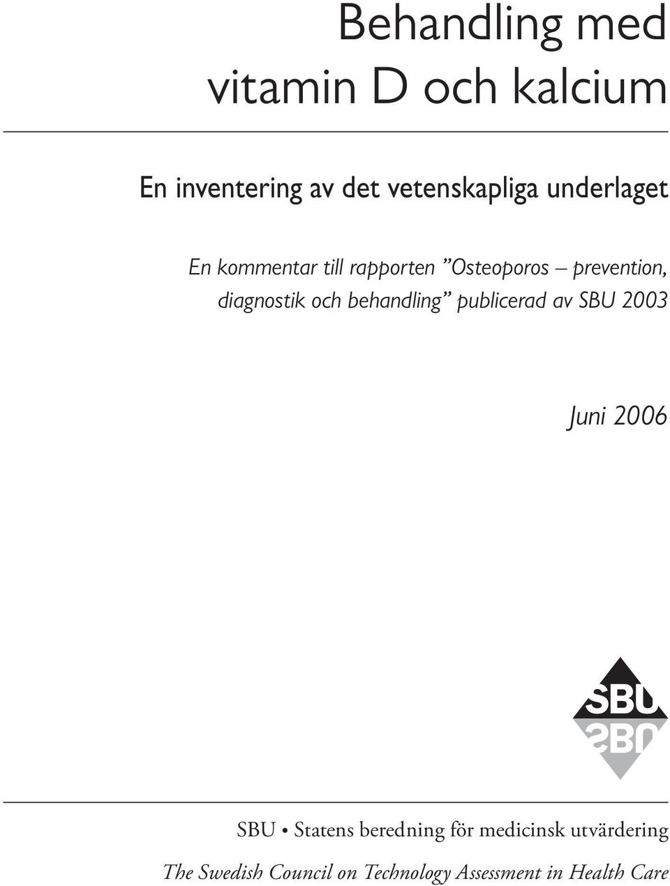 och behandling publicerad av SBU 2003 Juni 2006 SBU Statens beredning för