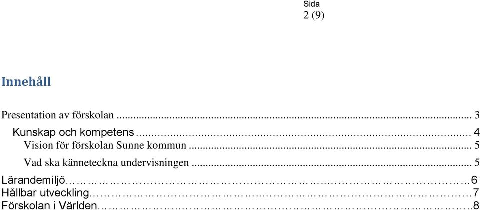 .. 4 Vision för förskolan Sunne kommun.