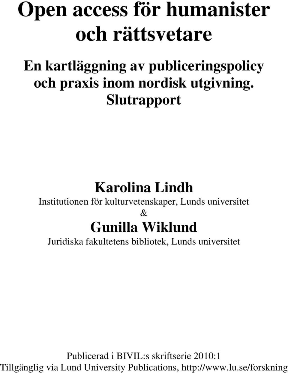 Slutrapport Karolina Lindh Institutionen för kulturvetenskaper, Lunds universitet & Gunilla