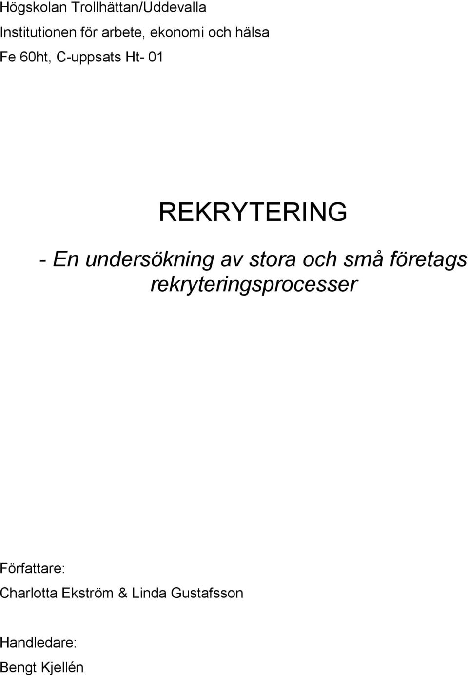 undersökning av stora och små företags rekryteringsprocesser