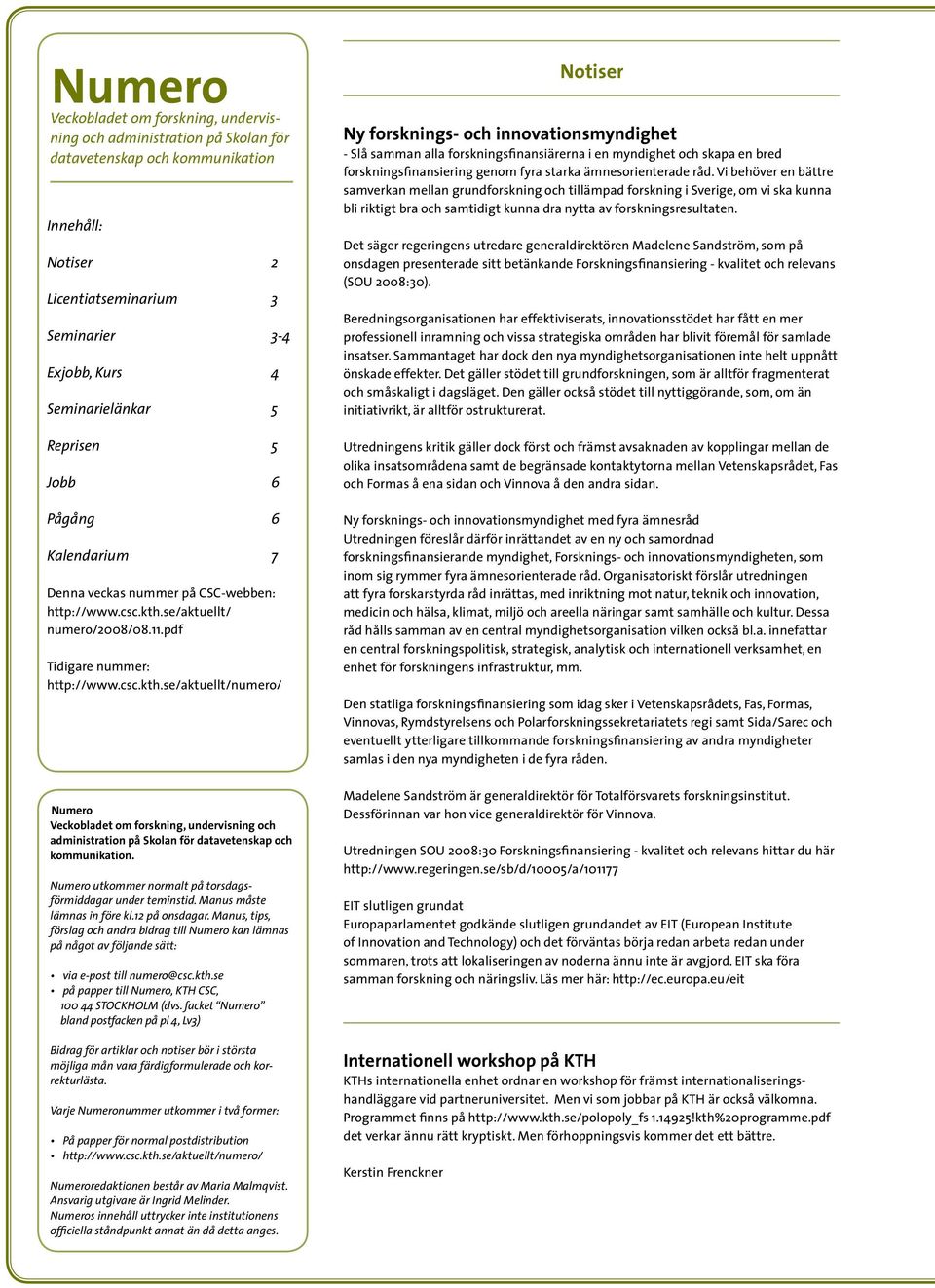 se/aktuellt/ numero/2008/08.11.pdf Tidigare nummer: http://www.csc.kth.