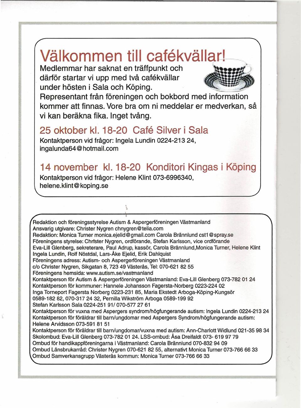 18-20 Cate Silver i Sala Kontaktperson vid frågor: Ingela Lundin 0224-21324, ingalunda64@hotmail.com 14 november kl.