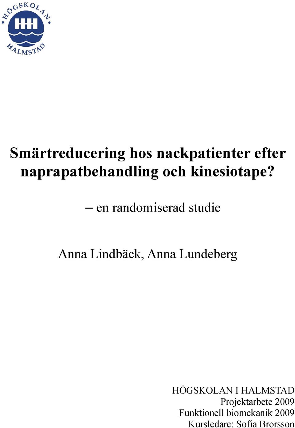 en randomiserad studie Anna Lindbäck, Anna Lundeberg