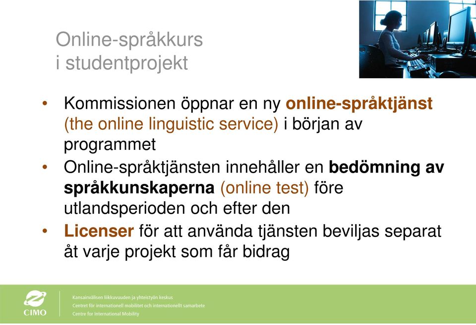 innehåller en bedömning av språkkunskaperna (online test) före utlandsperioden och