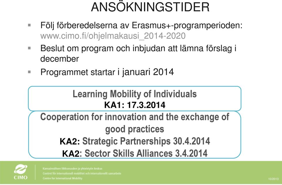 startar i januari 2014 Learning Mobility of Individuals KA1: 17.3.