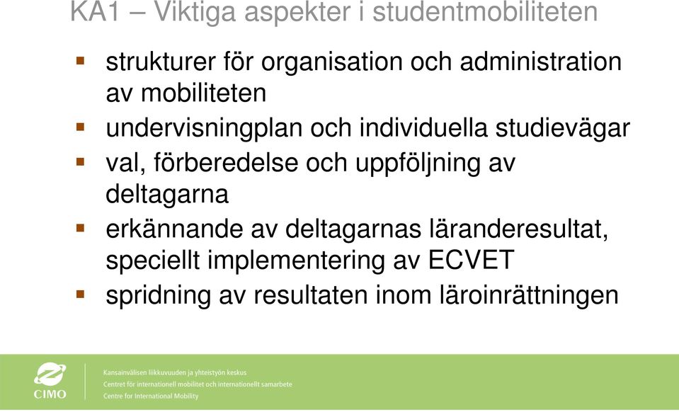 val, förberedelse och uppföljning av deltagarna erkännande av deltagarnas