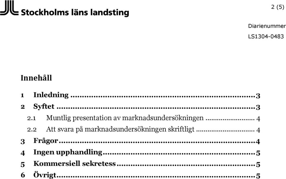 1 Muntlig presentation av marknadsundersökningen... 4 2.