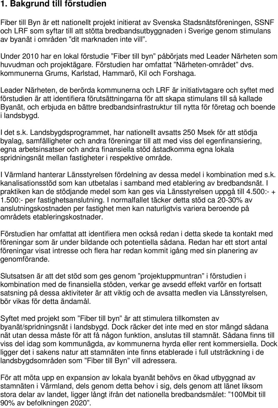 kommunerna Grums, Karlstad, Hammarö, Kil och Forshaga.