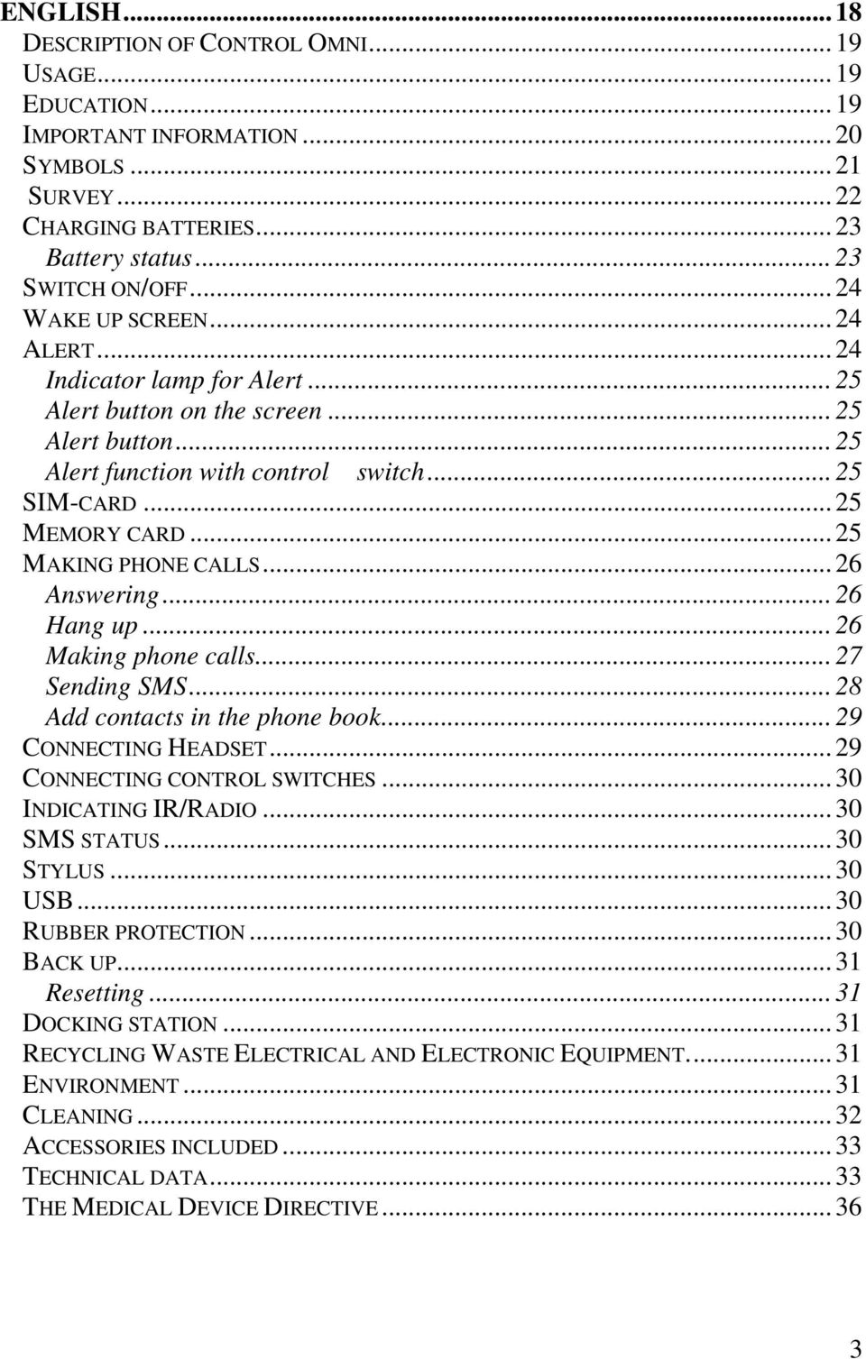 .. 25 MKING PHONE CLLS... 26 nswering... 26 Hang up... 26 Making phone calls... 27 Sending SMS... 28 dd contacts in the phone book... 29 CONNECTING HEDSET... 29 CONNECTING CONTROL SWITCHES.