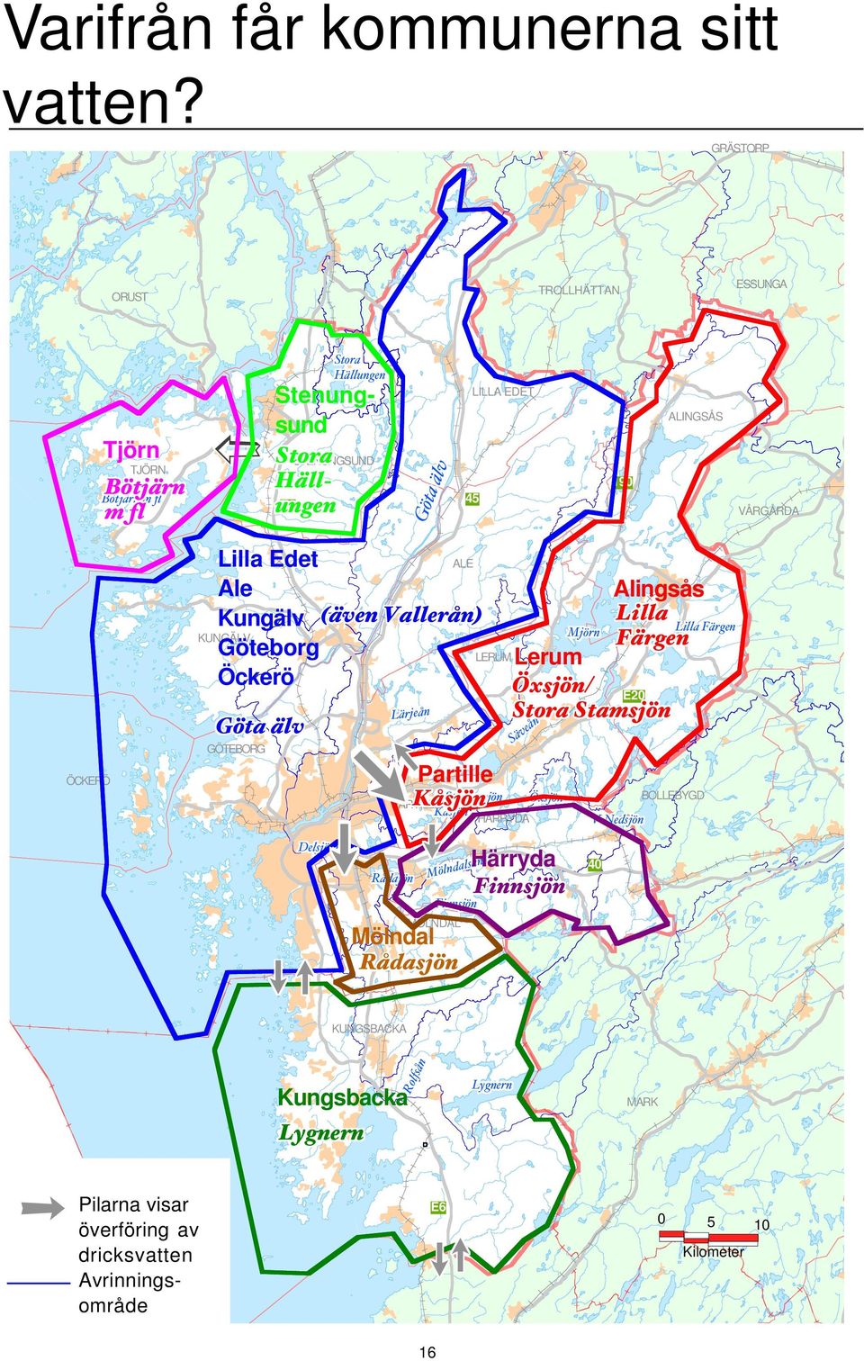 Bötjärn Bötjärnm mflflfl m fl fl m Stenungsund Stora Stora STENUNGSUND HällHällE6 ungen ungen 190 45 VÅRGÅRDA Lilla Edet ALE Ale (även Vallerån) Vallerån) Kungälv (även Mjörn Mjörn Mjörn Mjörn Mjörn