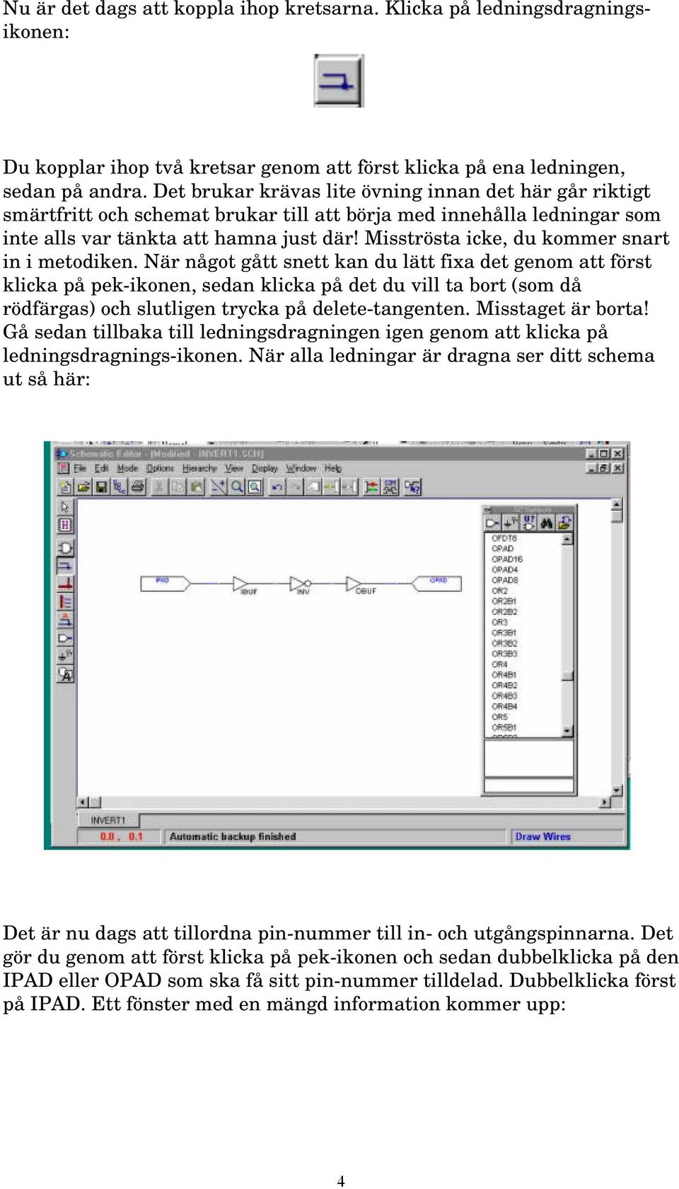 Misströsta icke, du kommer snart in i metodiken.