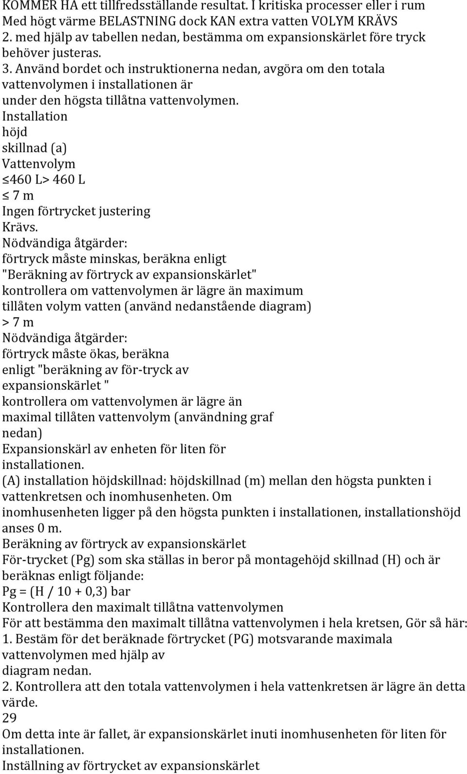 Använd bordet och instruktionerna nedan, avgöra om den totala vattenvolymen i installationen är under den högsta tillåtna vattenvolymen.