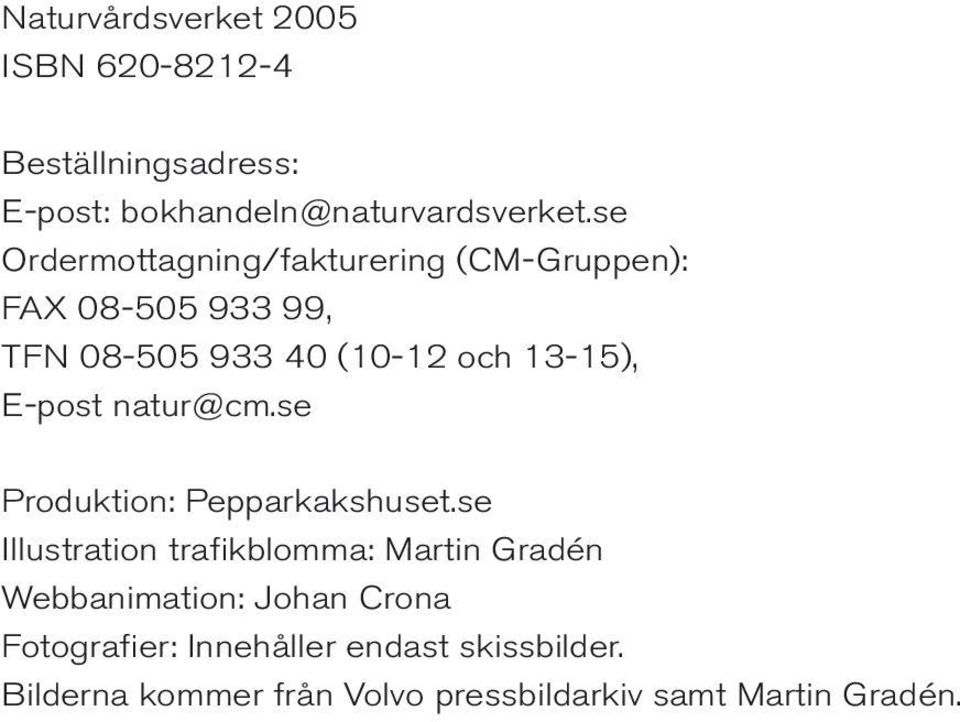 E-post natur@cm.se Produktion: Pepparkakshuset.