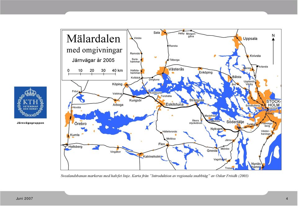 Sundbyberg STOCK- HOLM central Mariefred Älvsjö Örebro Kumla Hallsberg Vingåker Hälleforsnäs Mellösa Flen Katrineholm Åkers styckebruk Läggesta Nykvarn Järna Mölnbo Gnesta