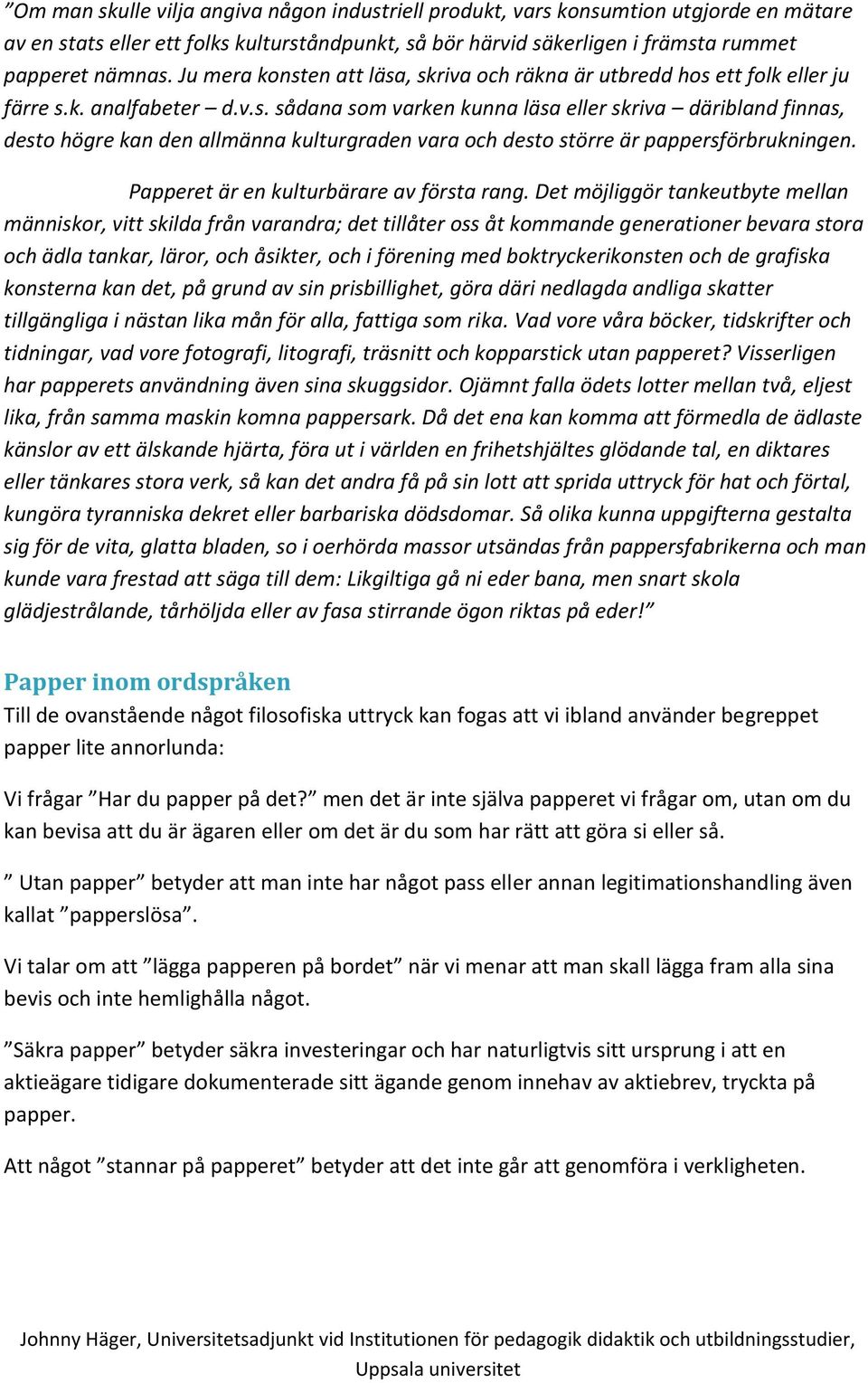 Papperet är en kulturbärare av första rang.