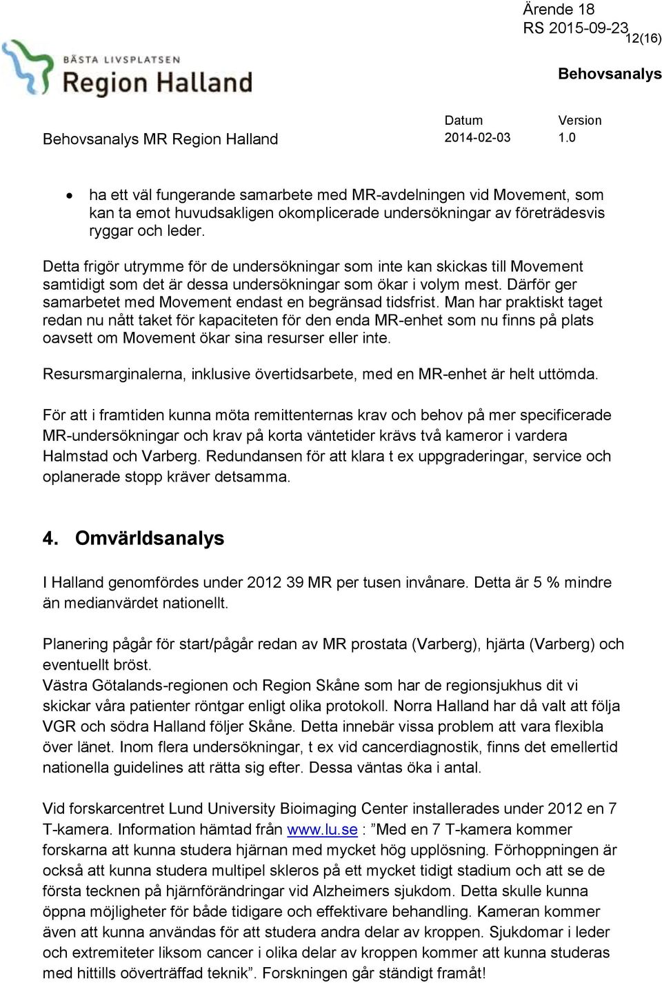 Detta frigör utrymme för de undersökningar som inte kan skickas till Movement samtidigt som det är dessa undersökningar som ökar i volym mest.