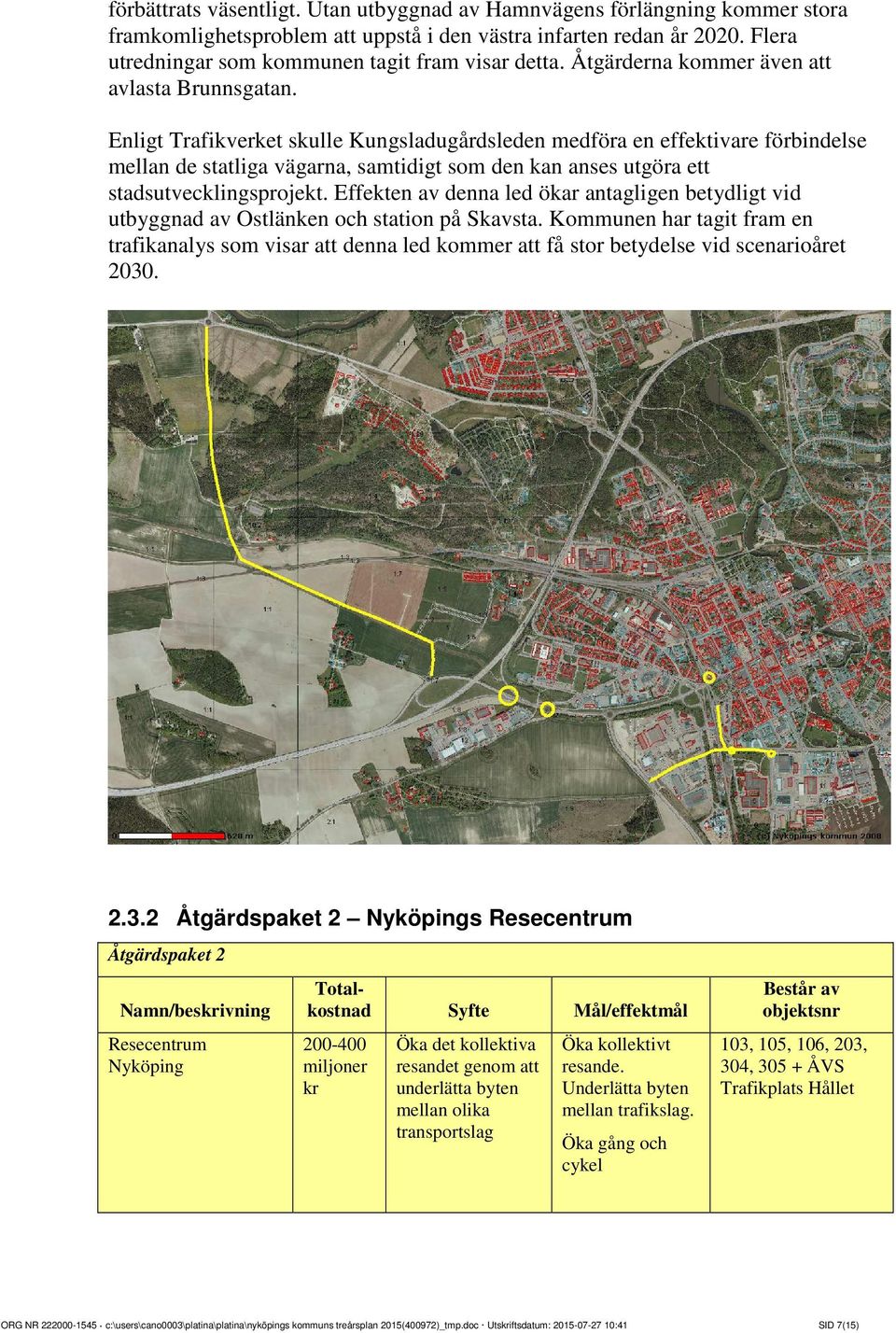 Enligt Trafikverket skulle Kungsladugårdsleden medföra en effektivare förbindelse mellan de statliga vägarna, samtidigt som den kan anses utgöra ett stadsutvecklingsprojekt.