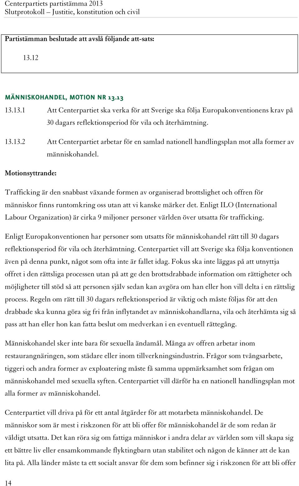 Trafficking är den snabbast växande formen av organiserad brottslighet och offren för människor finns runtomkring oss utan att vi kanske märker det.