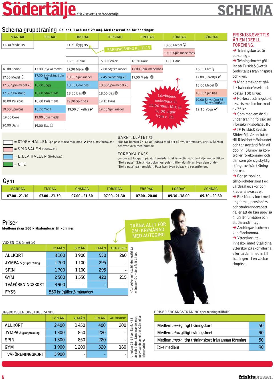 45 Skivstång 75 17.30 Medel J 17.00 Cirkelfys 4 17.30 Spin medel 75 18.00 Jogg 18.30 Core bosu 18.00 Spin medel 75 18.00 Medel J 17.30 Skivstång 18.00 Stav cross 18.30 Bas J 18.00 Bas J 18.