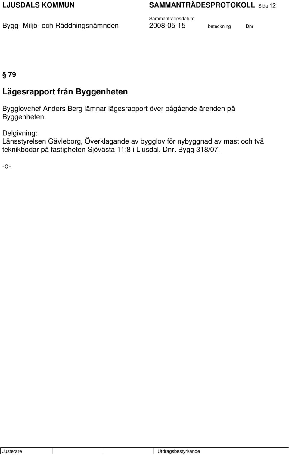Delgivning: Länsstyrelsen Gävleborg, Överklagande av bygglov för nybyggnad av