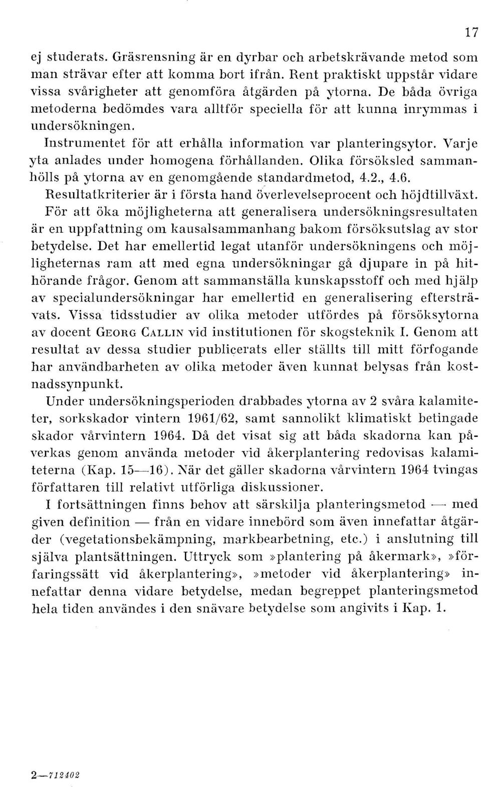 Varje yta anlades under hoinogena forhallanden. Olilia fiirsolisled sammanholls pi ytorna av en genomggende standardmetod, 4.2., 4.6.