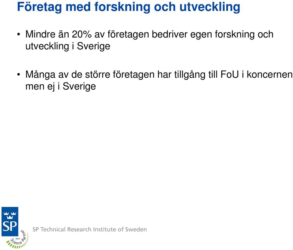 utveckling i Sverige Många av de större