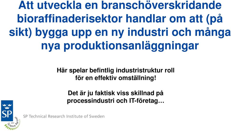 produktionsanläggningar Här spelar befintlig industristruktur roll för