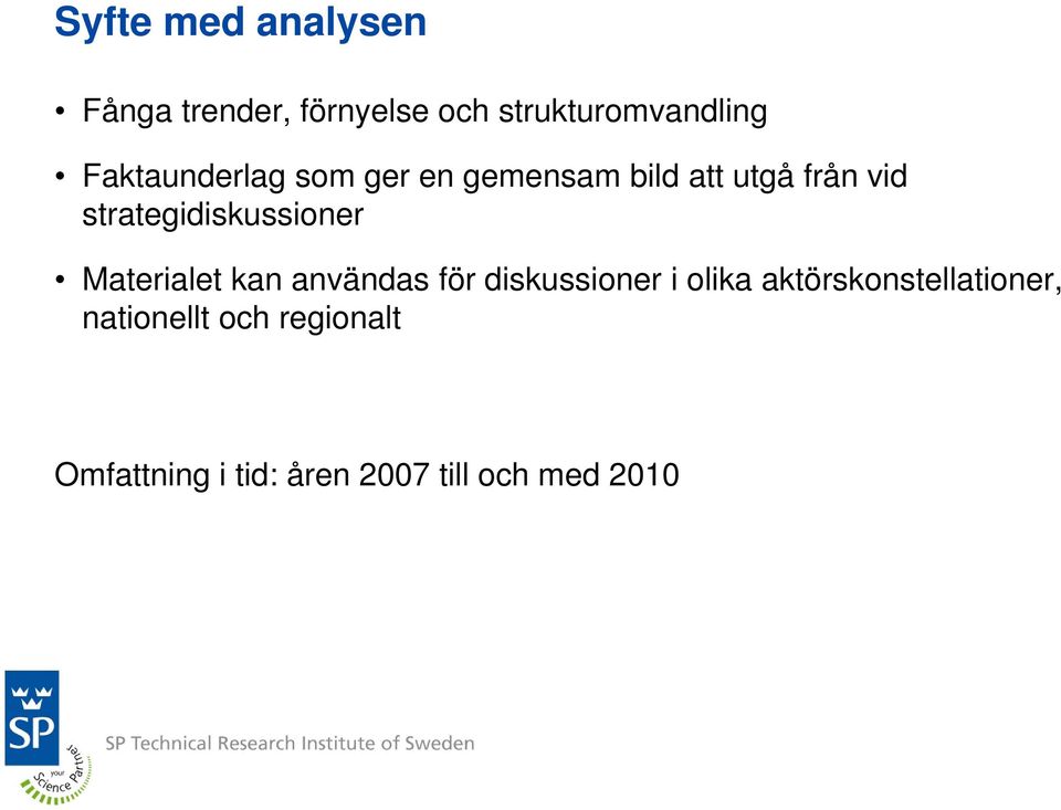 strategidiskussioner Materialet kan användas för diskussioner i olika