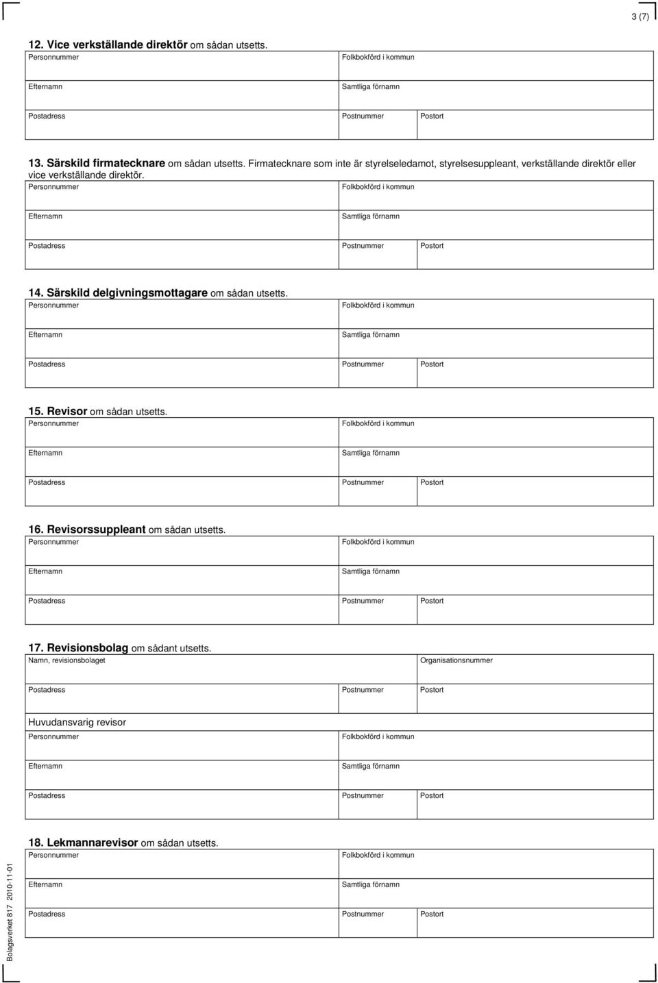 14. Särskild delgivningsmottagare om sådan utsetts. 15. Revisor om sådan utsetts. 16. Revisorssuppleant om sådan utsetts.