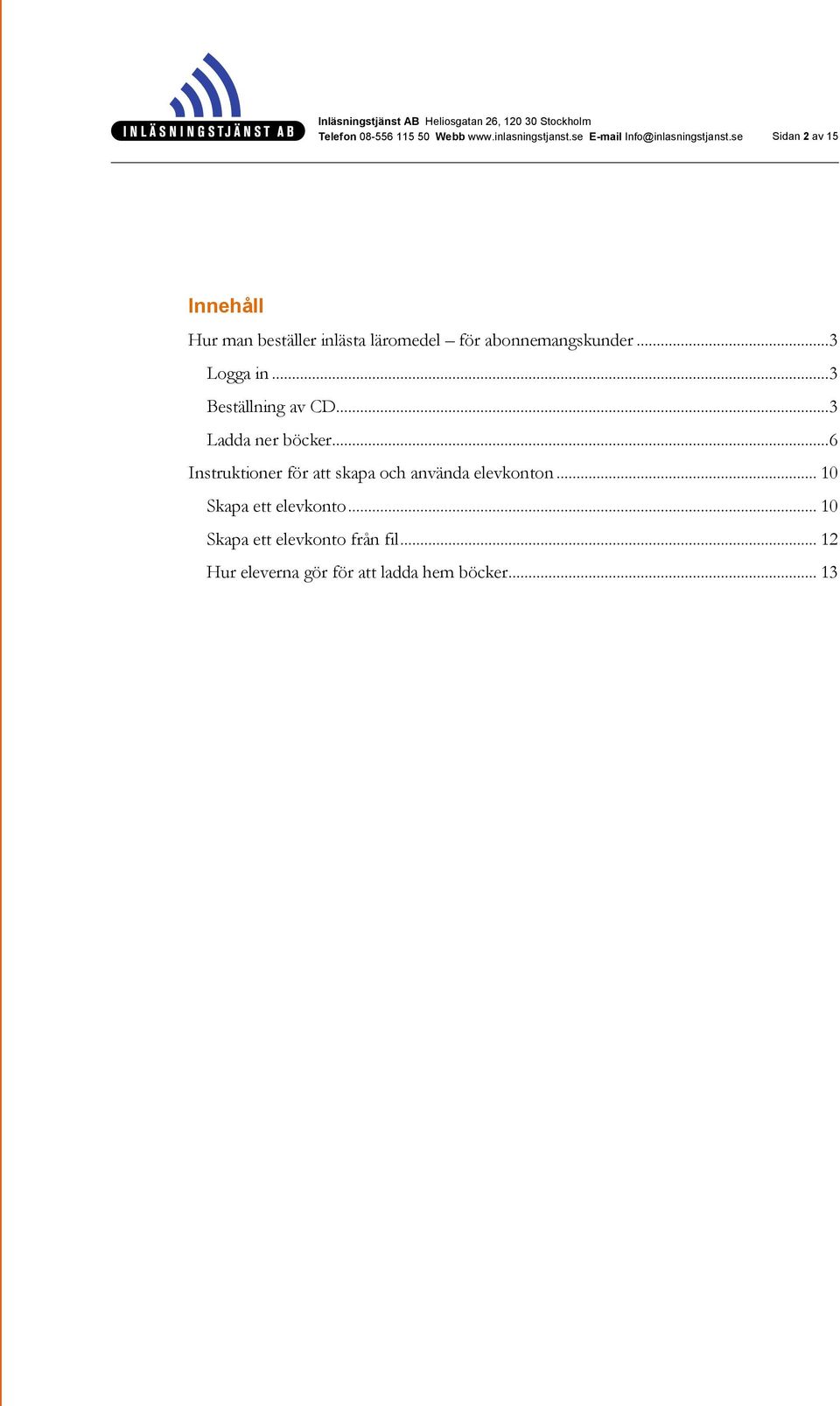 .. 6 Instruktioner för att skapa och använda elevkonton.