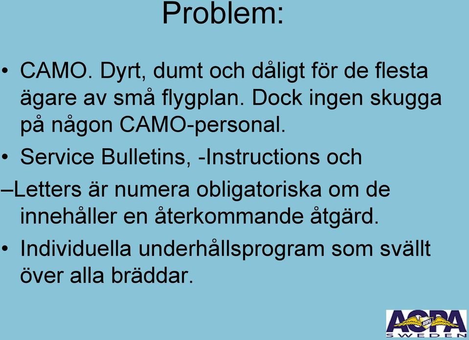 Dock ingen skugga på någon CAMO-personal.