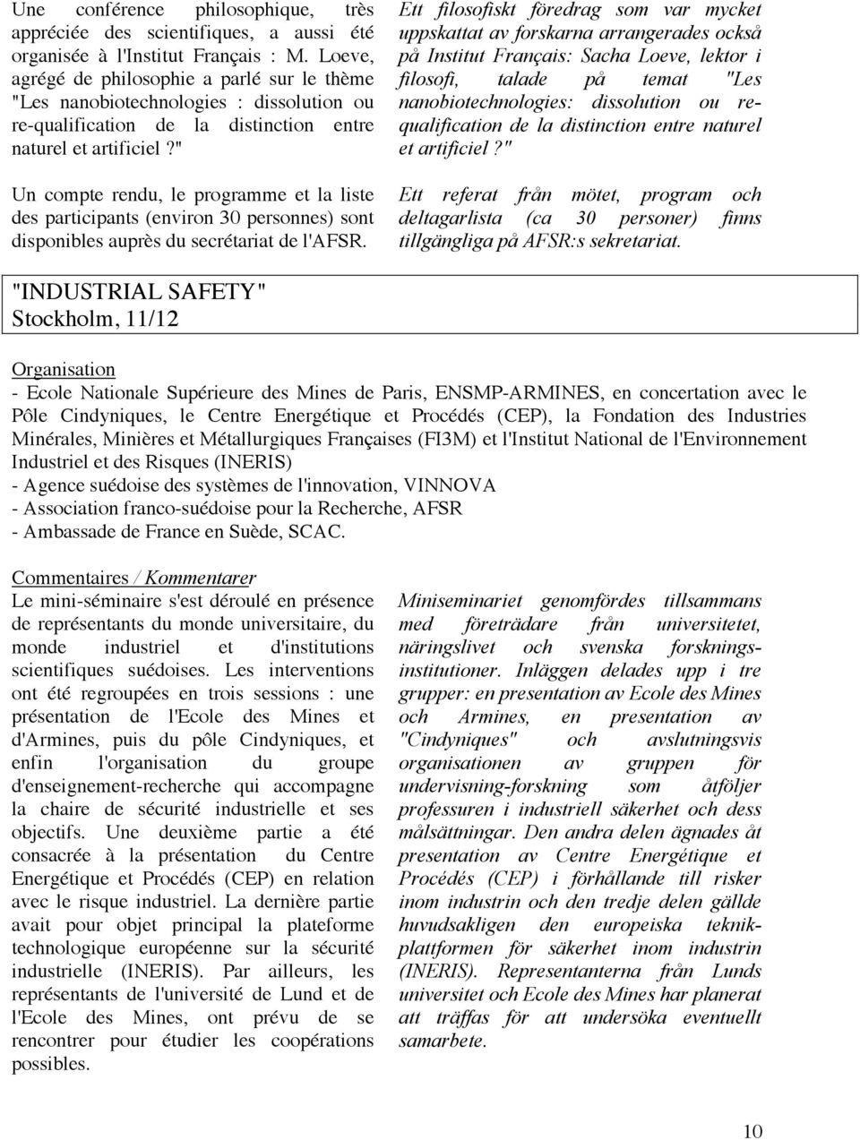 " Un compte rendu, le programme et la liste des participants (environ 30 personnes) sont disponibles auprès du secrétariat de l'afsr.