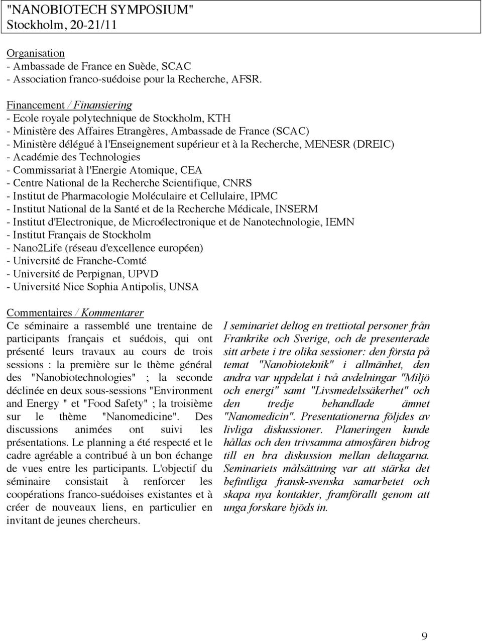 Recherche, MENESR (DREIC) - Académie des Technologies - Commissariat à l'energie Atomique, CEA - Centre National de la Recherche Scientifique, CNRS - Institut de Pharmacologie Moléculaire et