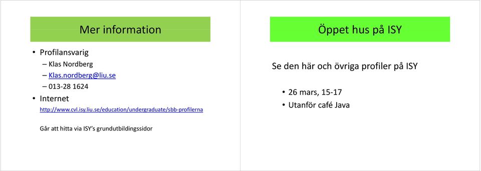 se/education/undergraduate/sbb profilerna Öppet hus på ISY Se den här