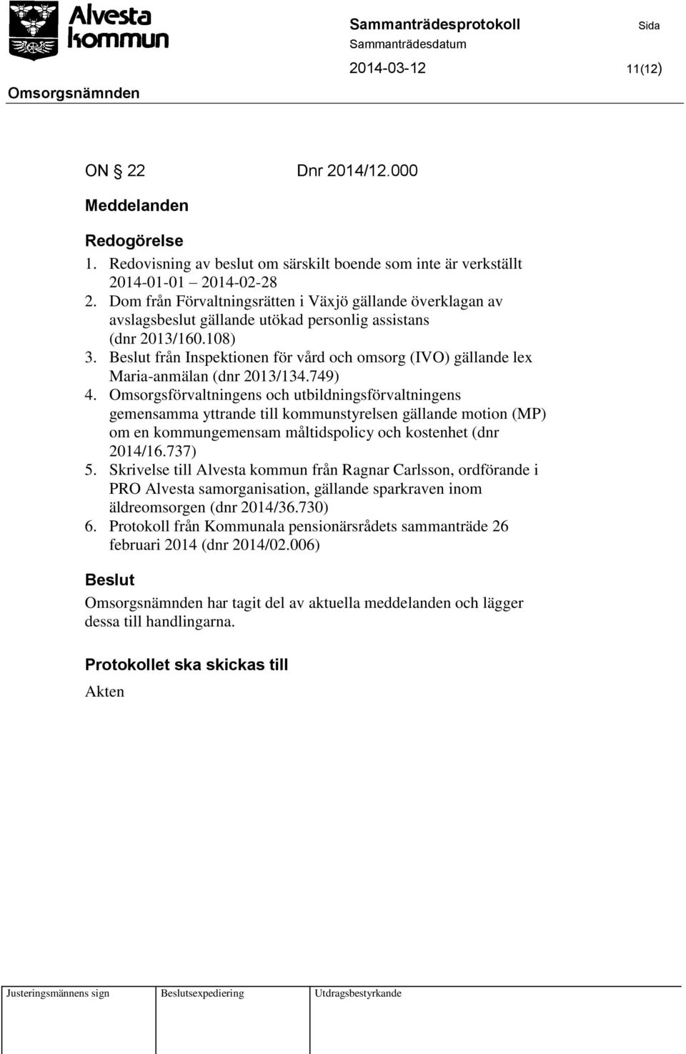 Beslut från Inspektionen för vård och omsorg (IVO) gällande lex Maria-anmälan (dnr 2013/134.749) 4.