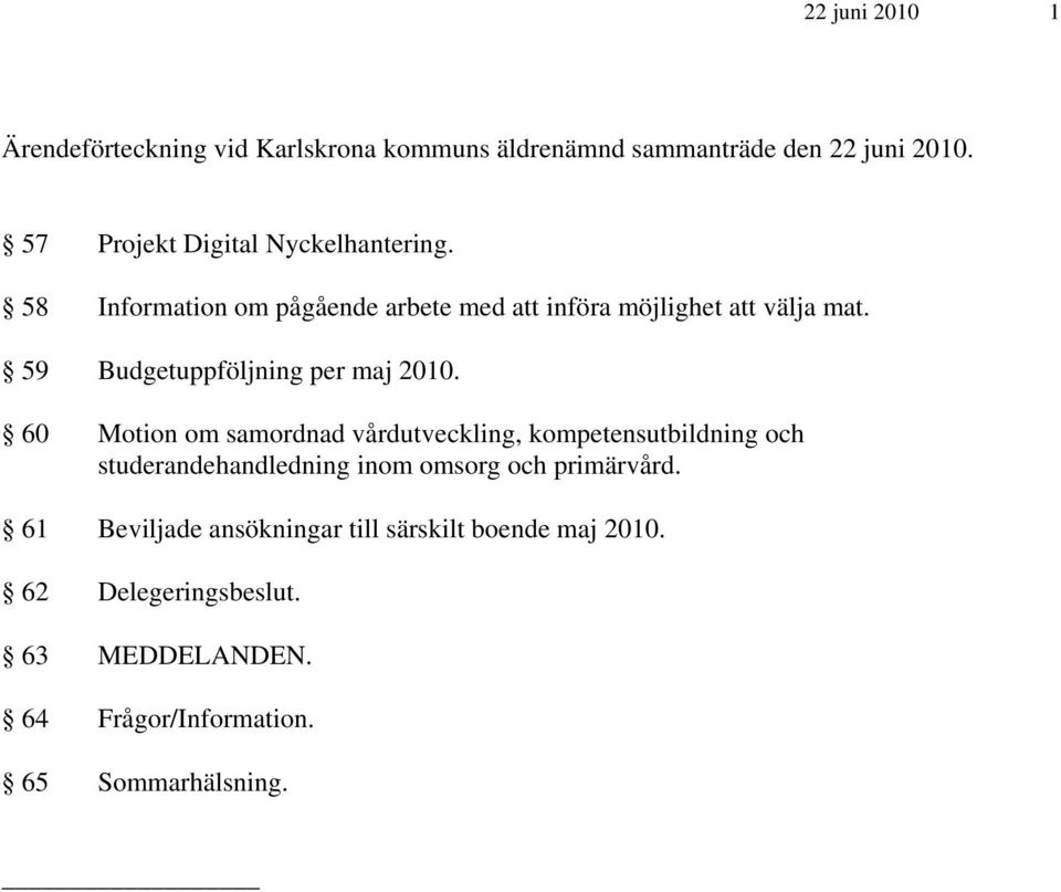 59 Budgetuppföljning per maj 2010.